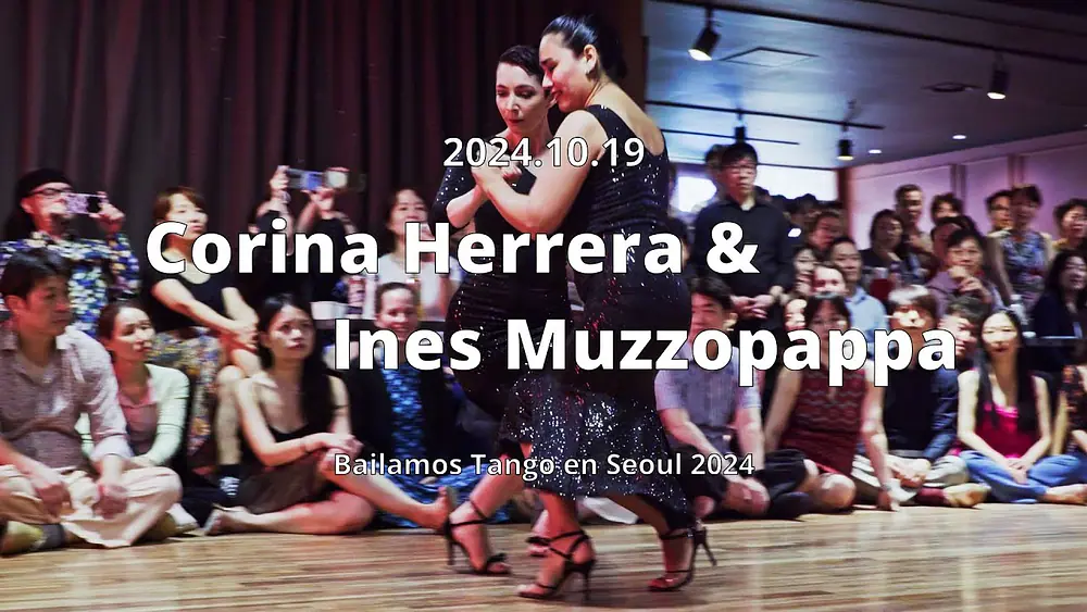 Video thumbnail for [ Milonga ] 2024.10.19 - Corina Herrera & Ines Muzzopappa - Show.No.3