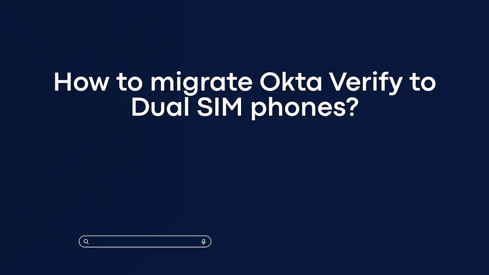 Video thumbnail of How to migrate Okta Verify to Dual SIM phones?
