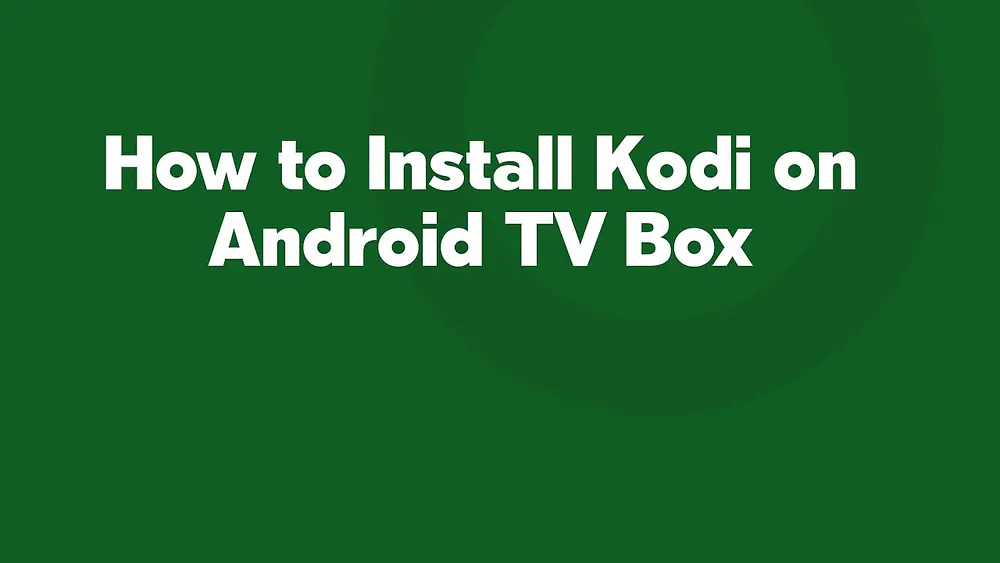 Video thumbnail of How to Install Kodi on Android TV Box