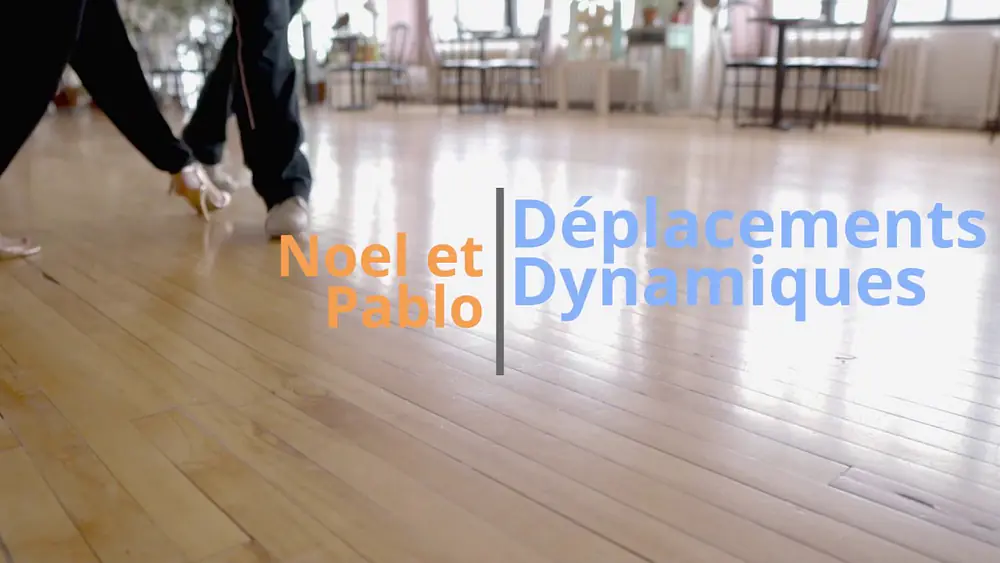 Video thumbnail for DÉPLACEMENTS DYNAMIQUES avec Pablo Pugliese et Noel Strazza