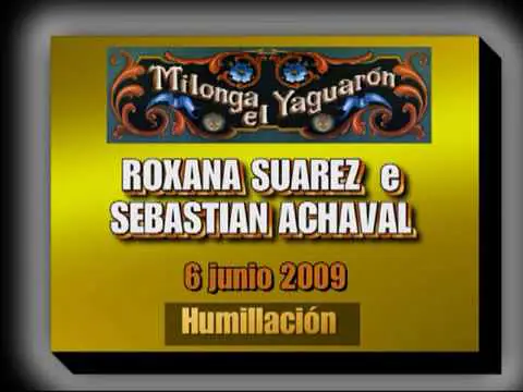 Video thumbnail for Roxana Suarez y Sebastian Achaval - Humillación - Milonga "El Yaguarón"