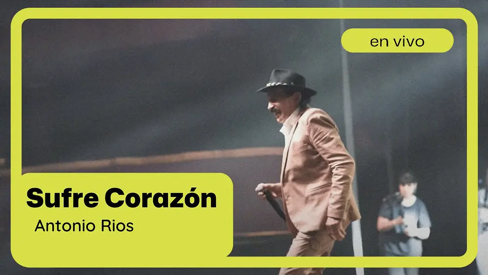 Video thumbnail of Antonio Ríos - Sufre Corazón | 35 Años (En Vivo)