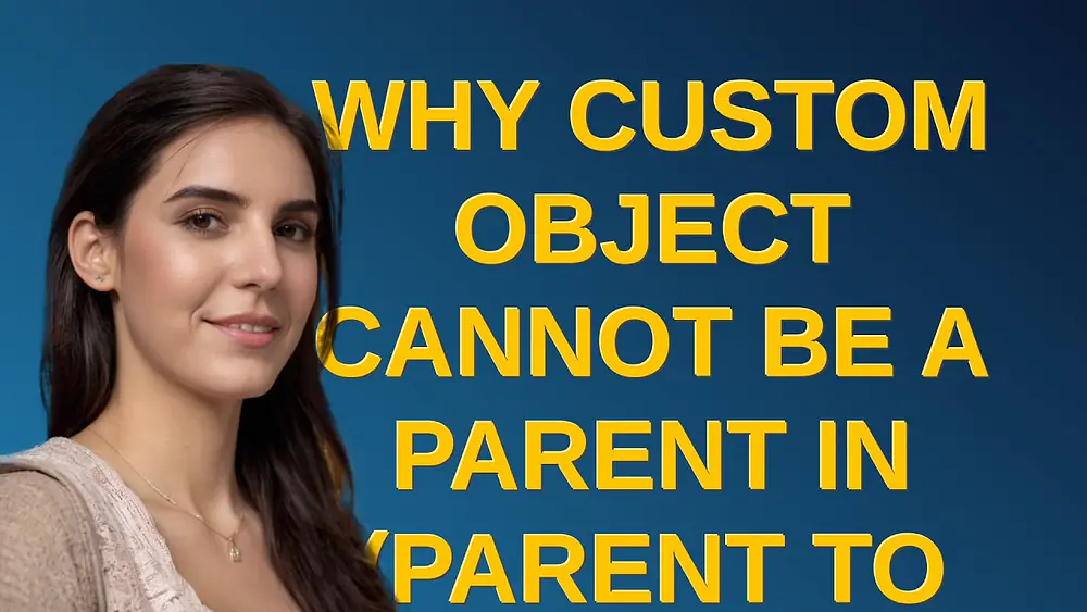 Video thumbnail of Salesforce: Why custom object cannot be a parent in (Parent to child) soql query? closed