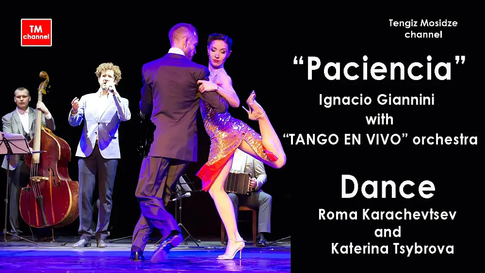 Video thumbnail for “Paciencia” Roma Karachevtsev and Katerina Tsybrova with Ignacio Giannini & "TANGO EN VIVO". Танго.