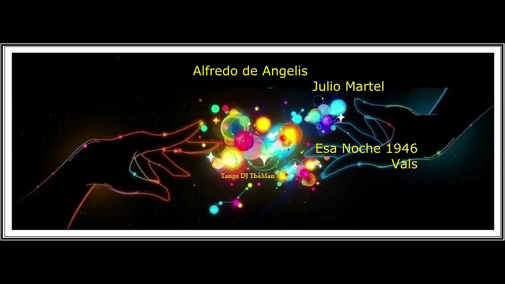 Video thumbnail for TDJ TheMan - Alfredo de Angelis - c. Julio Martel - Esa Noche 1946 - Vals