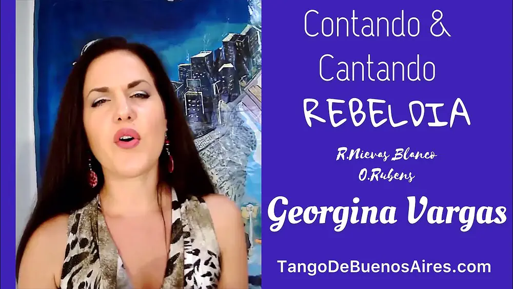 Video thumbnail for Contando & Cantando el TANGO “Rebeldia” Georgina Vargas  Talking&Singing about a Tango