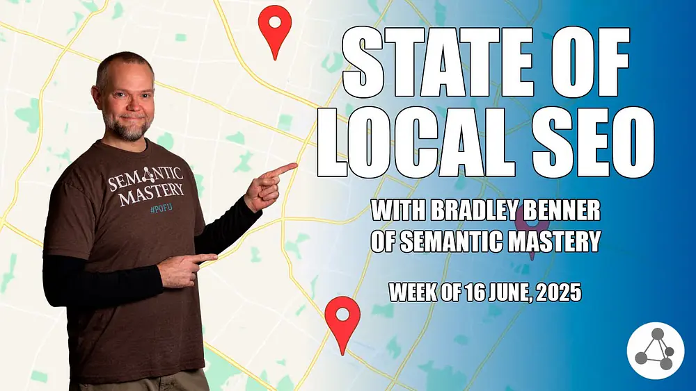 Video thumbnail of State of Local SEO Insights with Bradley Benner from Semantic Mastery - June 16, 2025