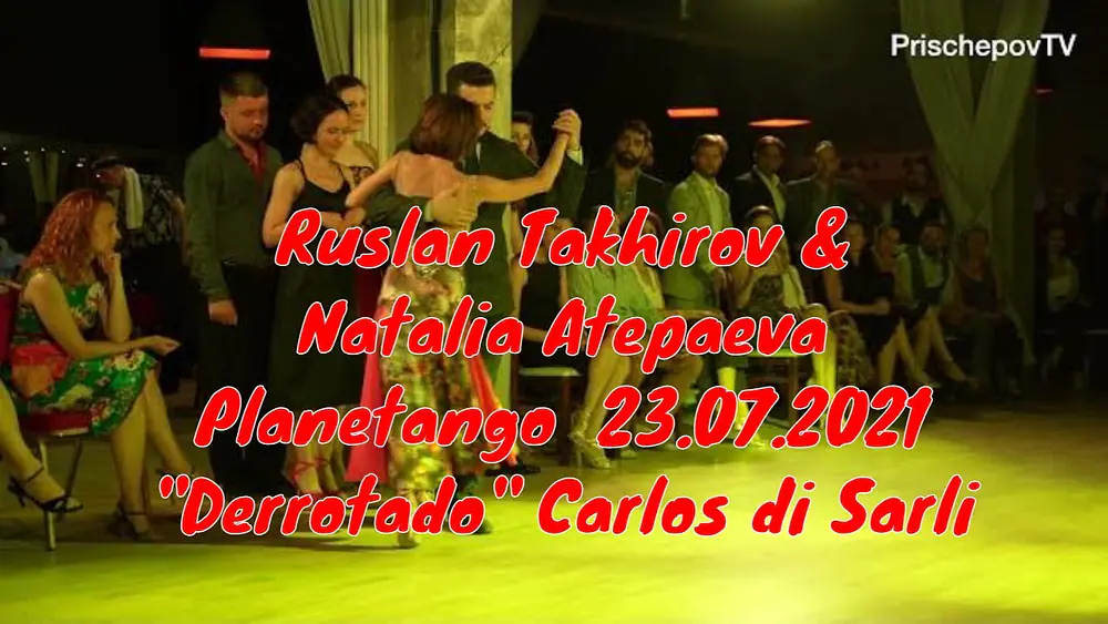 Video thumbnail for Ruslan Takhirov & Natalia Atepaeva, 1-4, Planetango  23.07.2021, Derrotado, Carlos di Sarli, Florio