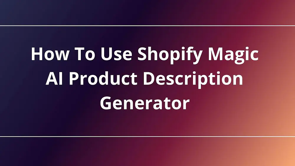 Video thumbnail of How To Use Shopify Magic AI Product Description Generator