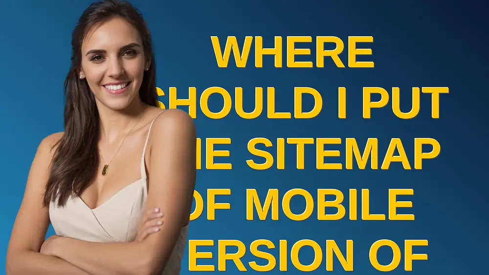 Video thumbnail of Webmasters: Where should I put the sitemap of mobile version of my site?