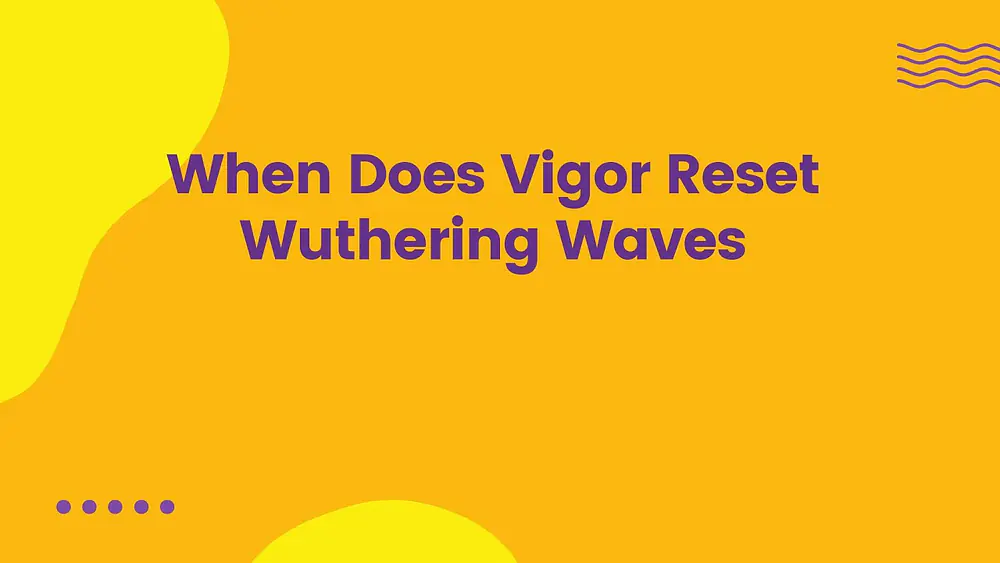 Video thumbnail of When Does Vigor Reset Wuthering Waves