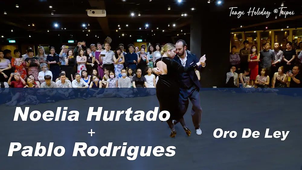Video thumbnail for Pablo Rodriguez & Noelia Hurtado – Oro De Ley｜Tango Holidays @Taipei 2023