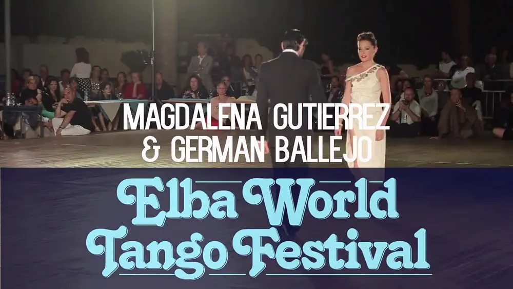 Video thumbnail for Magdalena Gutierrez & German Ballejo - Elba Tango Festival 2016 - Images A.