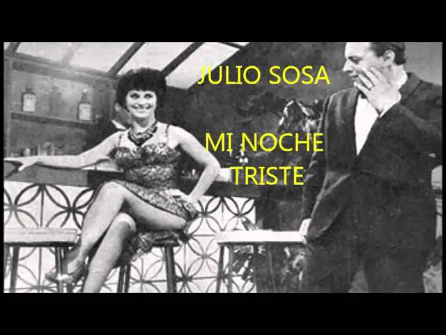 Video thumbnail for JULIO SOSA -  MI NOCHE TRISTE - TANGO -  REGISTRO RESCATADO POR LUIS GONZÁLEZ