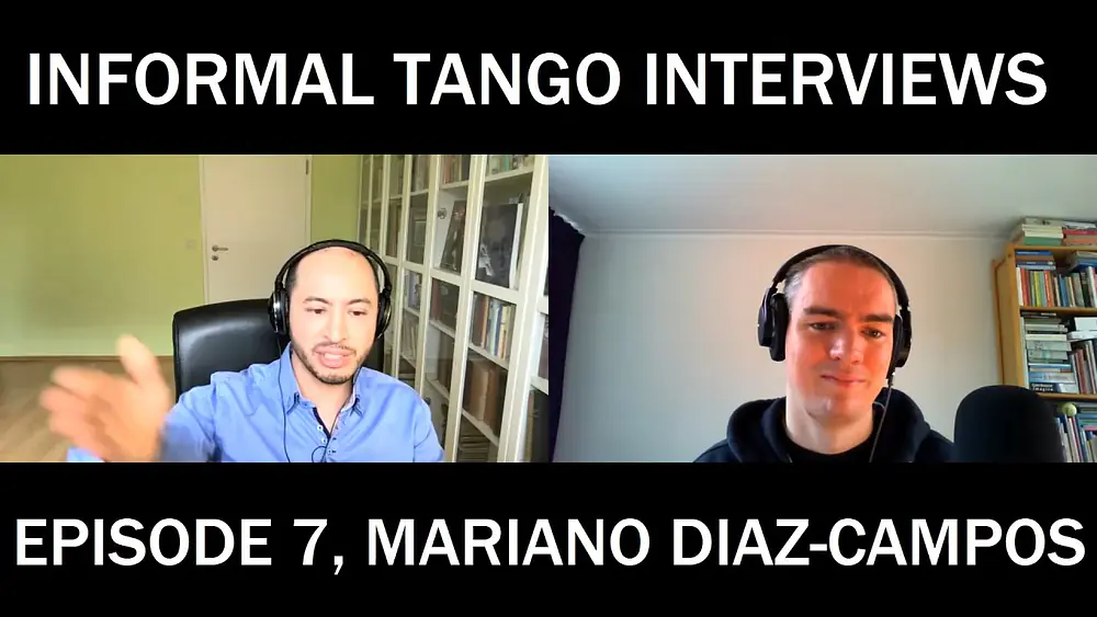 Video thumbnail for Informal Tango Interviews #7, Mariano Díaz Campos (NL)
