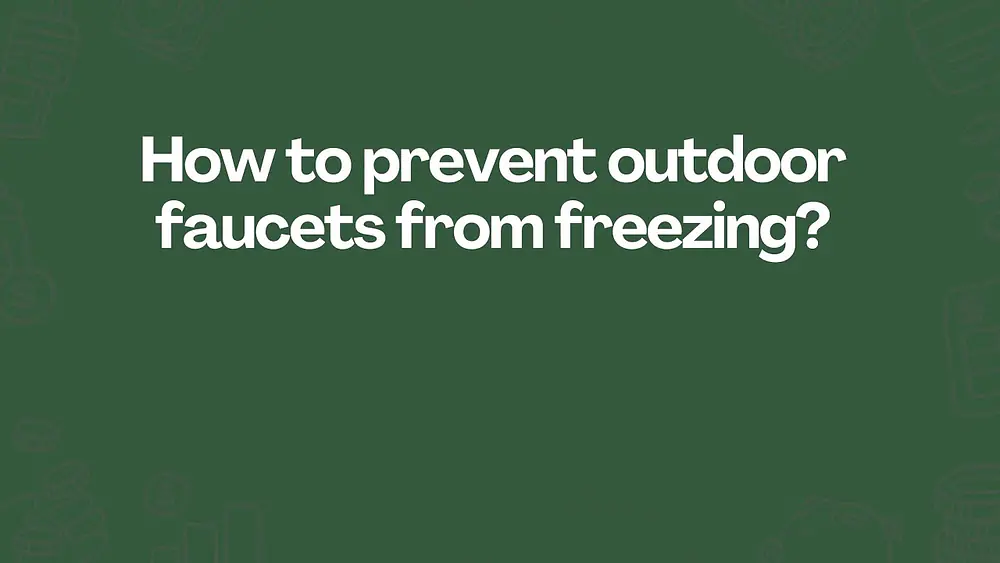 Video thumbnail of How to prevent outdoor faucets from freezing?