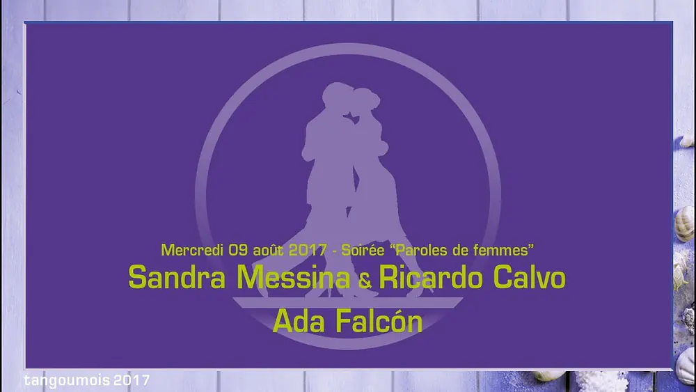 Video thumbnail for 017 • Tangoumois 2017 Paroles de femmes Sandra Messina & Ricardo Calvo Ventarrón