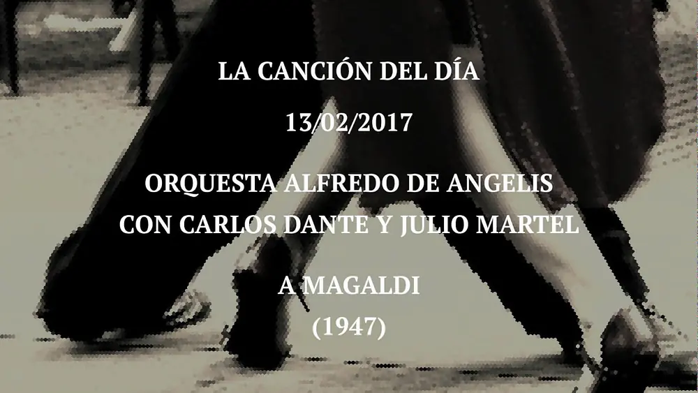 Video thumbnail for Orquesta Alfredo De Angelis con Carlos Dante y Julio Martel "A Magaldi" (1947)