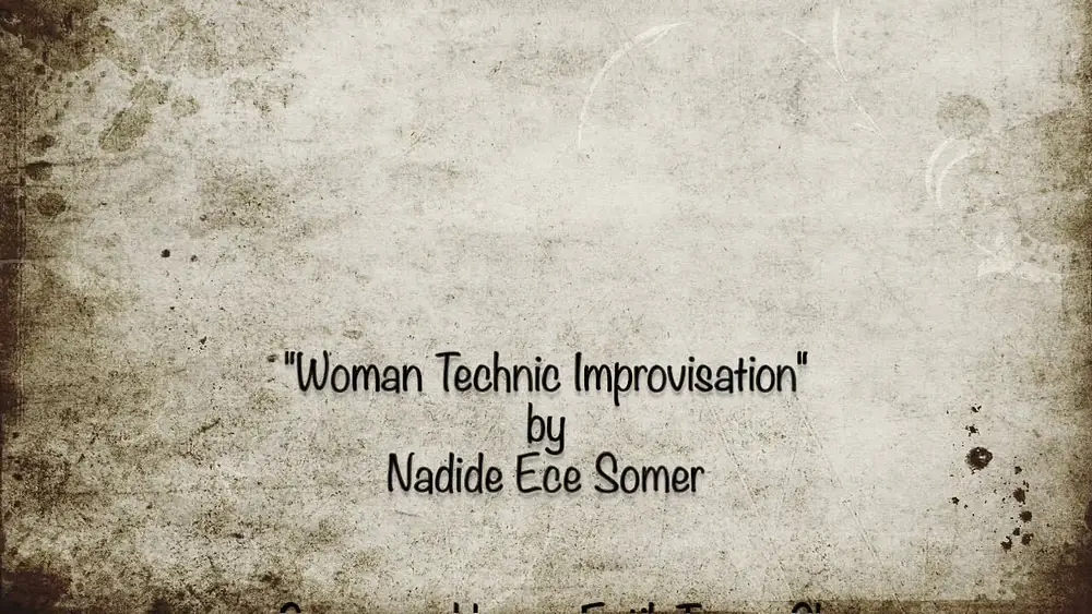 Video thumbnail for "Woman Technic Improvisation" by Nadide Ece Somer