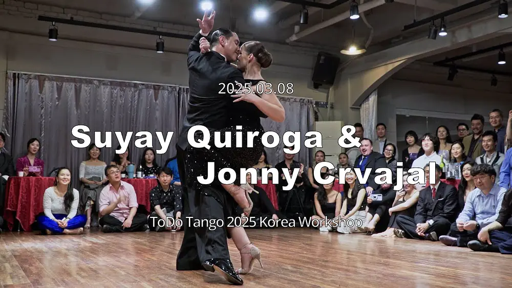 Video thumbnail for [ Milonga ] 2025.03.08 - Suyay Quiroga & Jonny Crvajal - Show.No.4