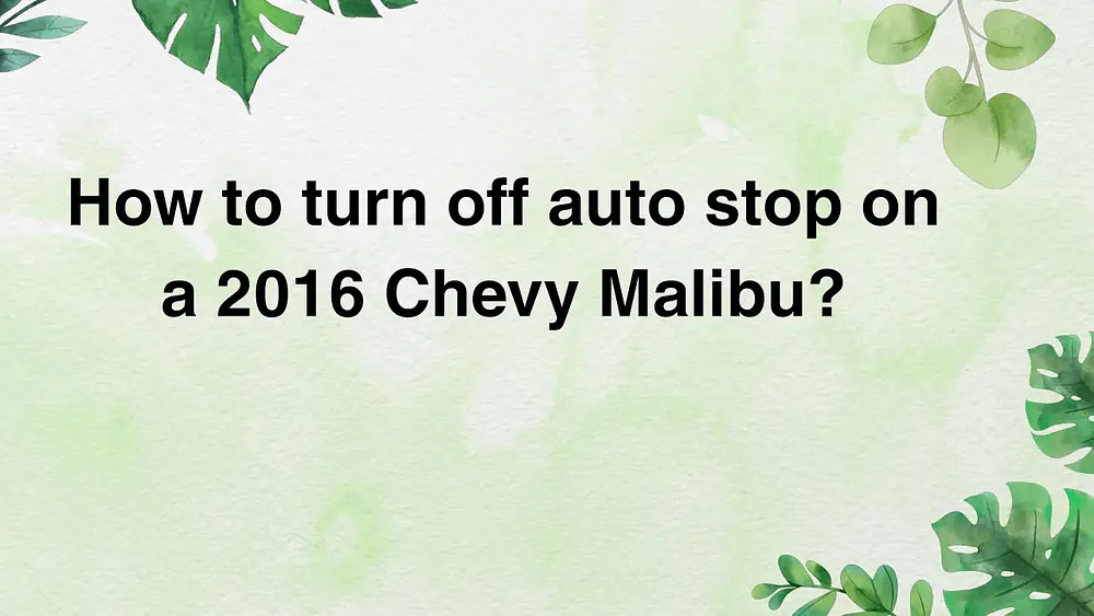 Video thumbnail of How to turn off auto stop on a 2016 Chevy Malibu?