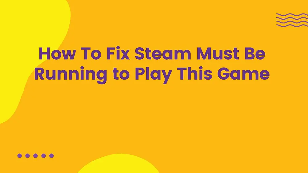 Video thumbnail of How To Fix Steam Must Be Running to Play This Game