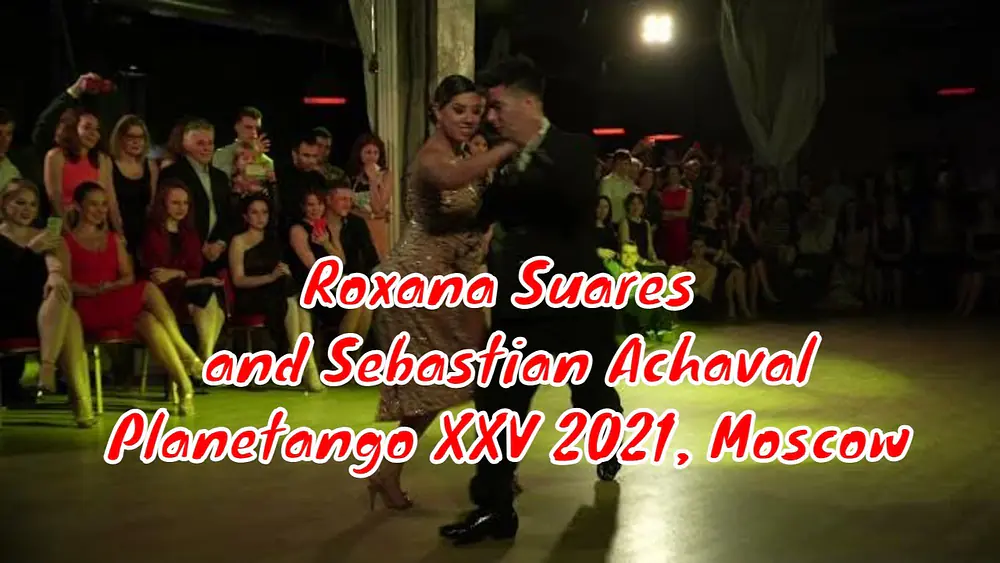 Video thumbnail for Roxana Suares and Sebastian Achaval, 2-4, Planetango XXV 2021, Moscow