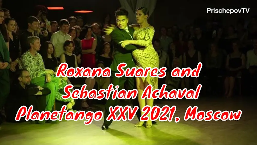 Video thumbnail for Roxana Suares and Sebastian Achaval, 1-4, Planetango XXV 2021, Moscow