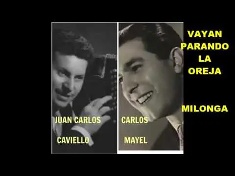 Video thumbnail for JUAN CARLOS CAVIELLO -  CARLOS MAYEL  - VAYAN PARANDO LA OREJA -  MILONGA