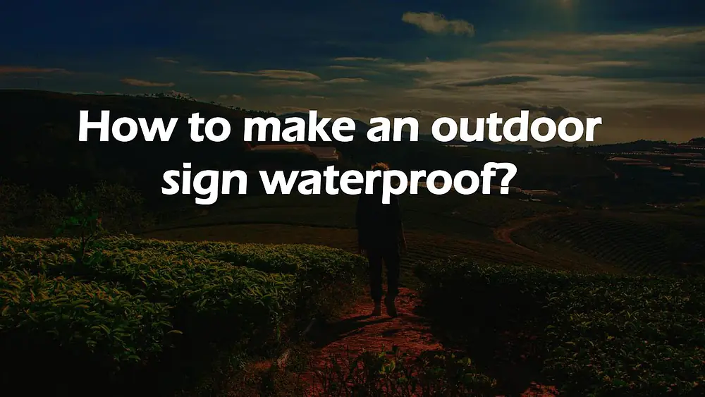 Video thumbnail of How to make an outdoor sign waterproof?
